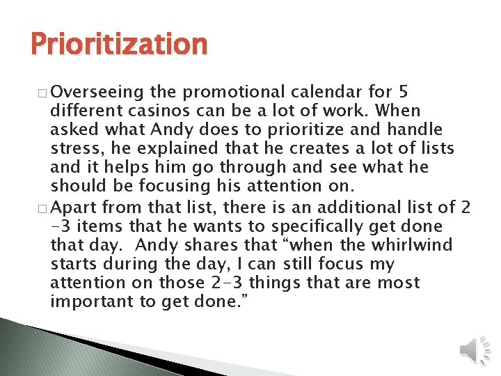 Prioritization � Overseeing the promotional calendar for 5 different casinos can be a lot