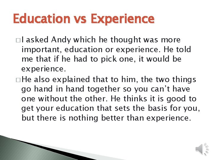 Education vs Experience �I asked Andy which he thought was more important, education or