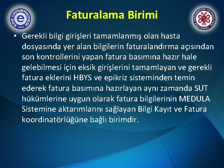 Faturalama Birimi • Gerekli bilgi girişleri tamamlanmış olan hasta dosyasında yer alan bilgilerin faturalandırma