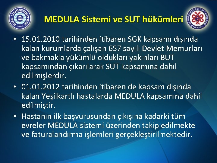 MEDULA Sistemi ve SUT hükümleri • 15. 01. 2010 tarihinden itibaren SGK kapsamı dışında