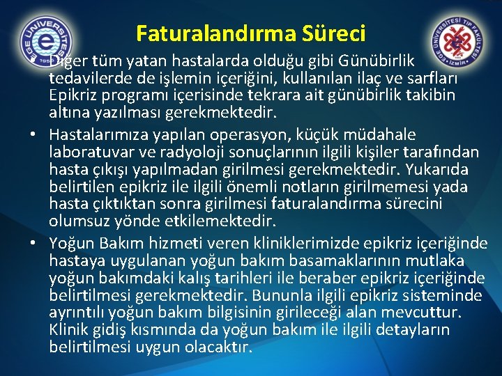 Faturalandırma Süreci • Diğer tüm yatan hastalarda olduğu gibi Günübirlik tedavilerde de işlemin içeriğini,