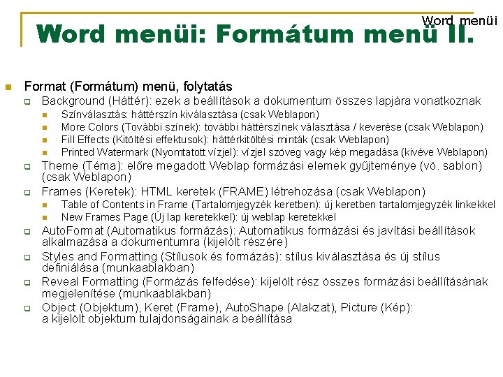 Word menüi: Formátum menü II. n Format (Formátum) menü, folytatás q Background (Háttér): ezek