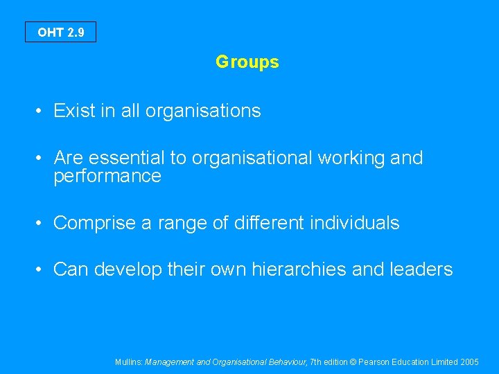 OHT 2. 9 Groups • Exist in all organisations • Are essential to organisational