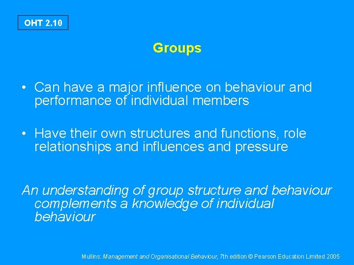 OHT 2. 10 Groups • Can have a major influence on behaviour and performance