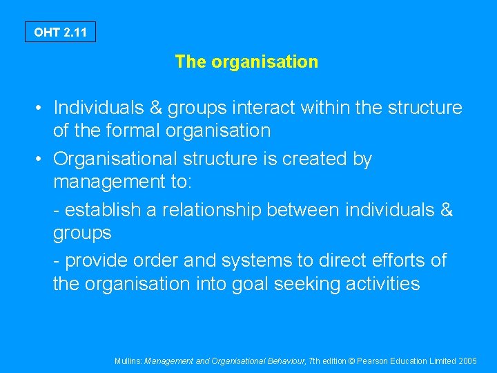 OHT 2. 11 The organisation • Individuals & groups interact within the structure of
