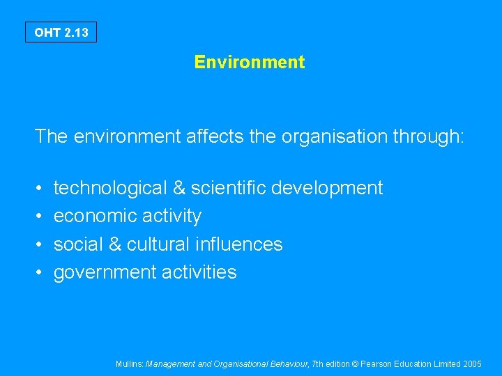 OHT 2. 13 Environment The environment affects the organisation through: • • technological &