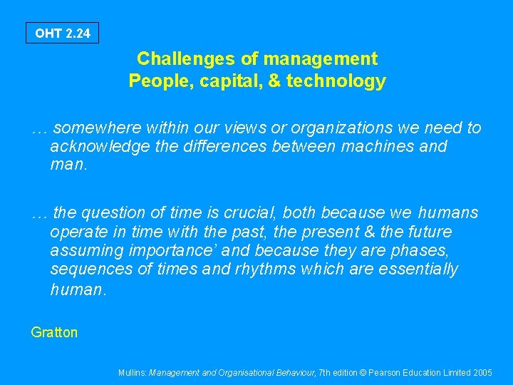 OHT 2. 24 Challenges of management People, capital, & technology … somewhere within our