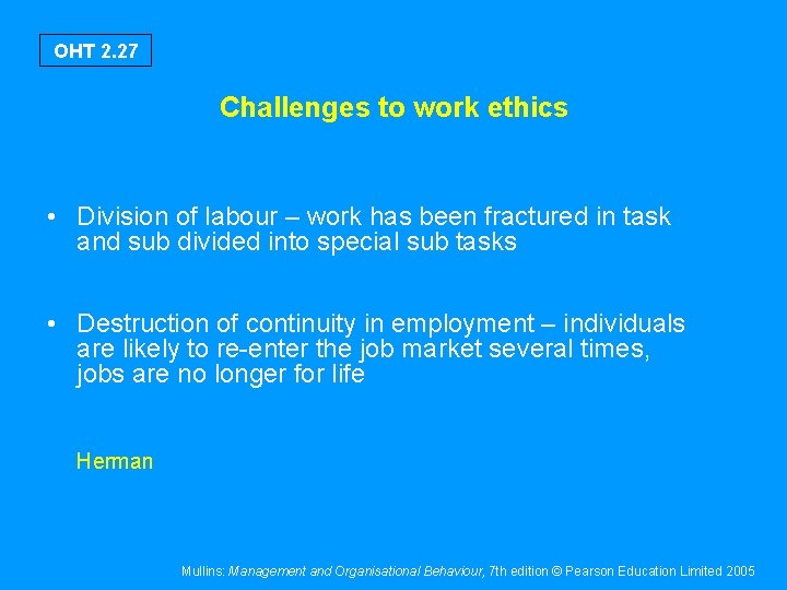 OHT 2. 27 Challenges to work ethics • Division of labour – work has