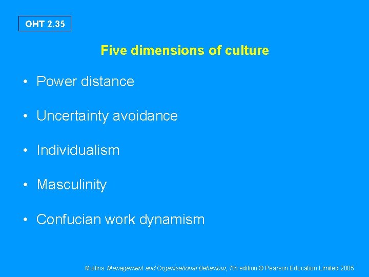 OHT 2. 35 Five dimensions of culture • Power distance • Uncertainty avoidance •