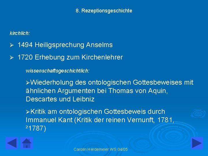 8. Rezeptionsgeschichte kirchlich: Ø 1494 Heiligsprechung Anselms Ø 1720 Erhebung zum Kirchenlehrer wissenschaftsgeschichtlich: ØWiederholung