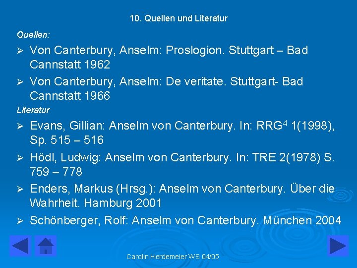 10. Quellen und Literatur Quellen: Von Canterbury, Anselm: Proslogion. Stuttgart – Bad Cannstatt 1962