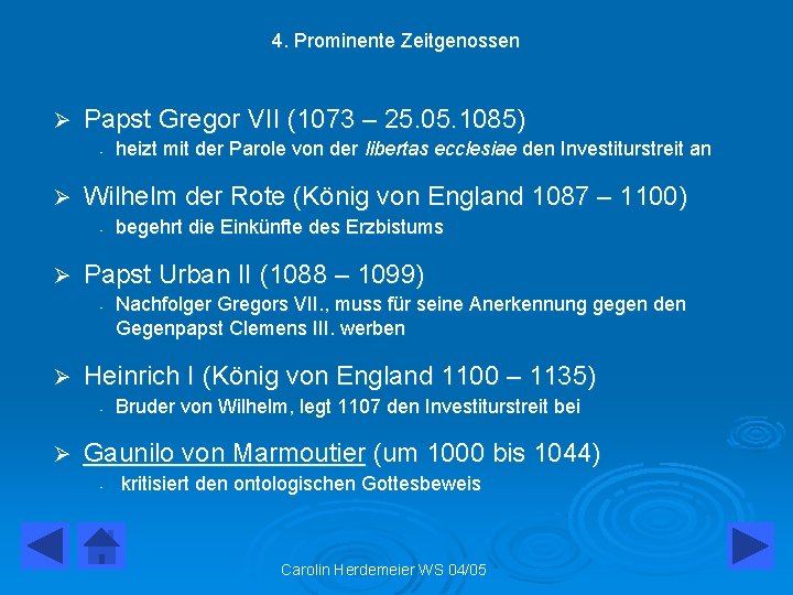 4. Prominente Zeitgenossen Ø Papst Gregor VII (1073 – 25. 05. 1085) - Ø