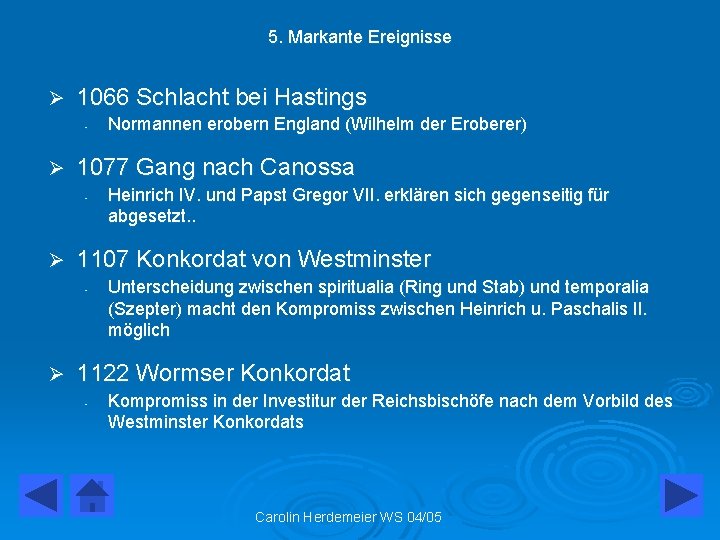 5. Markante Ereignisse Ø 1066 Schlacht bei Hastings - Ø 1077 Gang nach Canossa