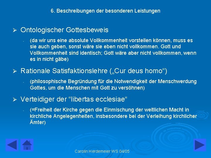 6. Beschreibungen der besonderen Leistungen Ø Ontologischer Gottesbeweis - Ø Rationale Satisfaktionslehre („Cur deus