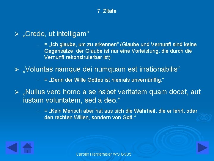 7. Zitate Ø „Credo, ut intelligam“ - Ø „Voluntas namque dei numquam est irrationabilis“