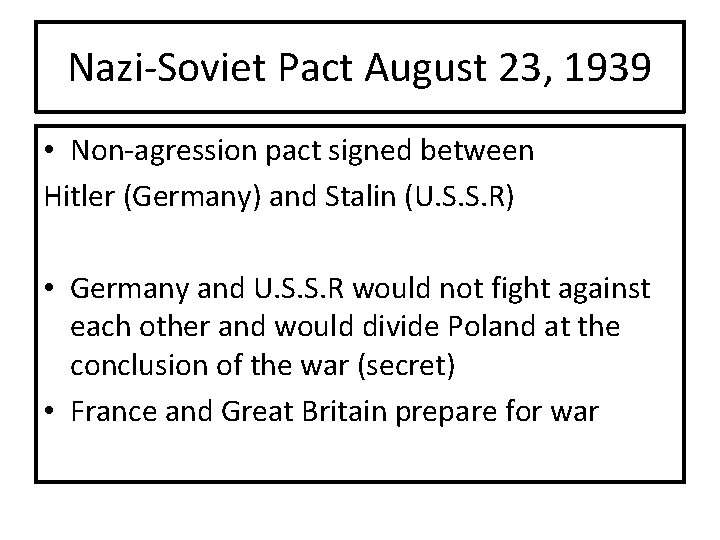 Nazi-Soviet Pact August 23, 1939 • Non-agression pact signed between Hitler (Germany) and Stalin