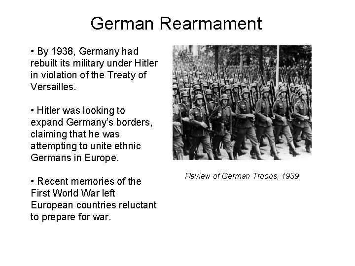 German Rearmament • By 1938, Germany had rebuilt its military under Hitler in violation