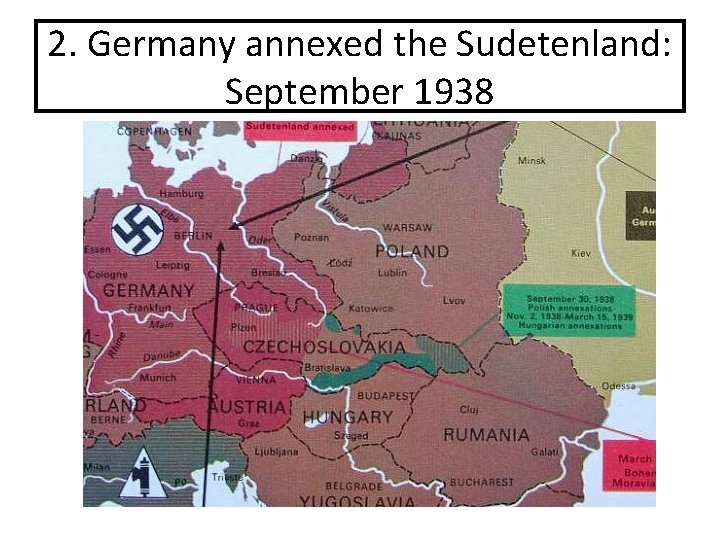 2. Germany annexed the Sudetenland: September 1938 