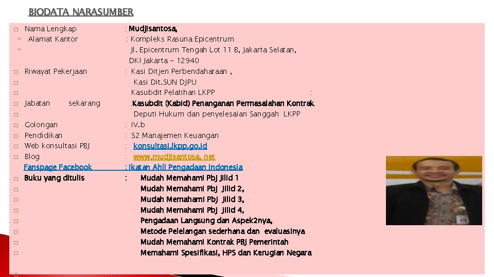 BIODATA NARASUMBER � � � � � Nama Lengkap : Mudjisantosa, Alamat Kantor : BIODATA NARASUMBER � � � � � Nama Lengkap : Mudjisantosa, Alamat Kantor :