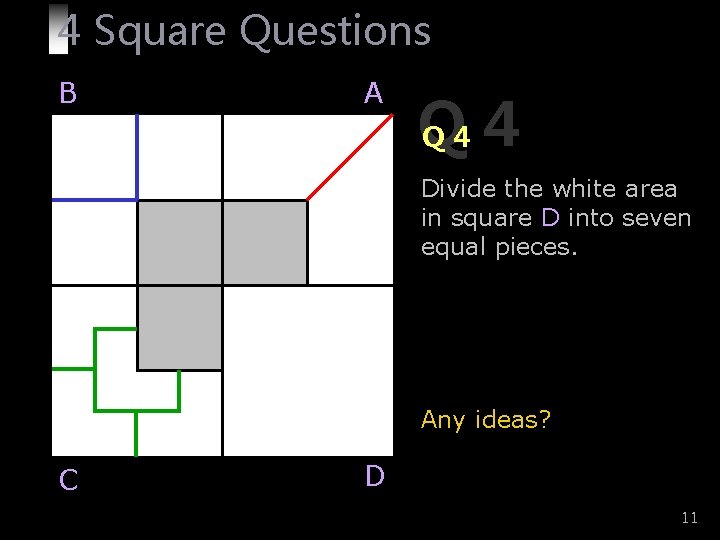 4 Square Questions B A Q Q 4 4 Divide the white area in