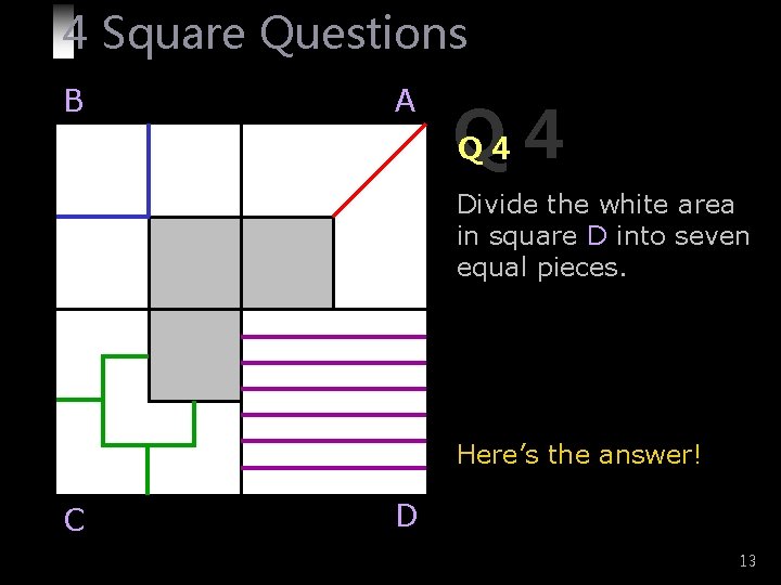 4 Square Questions B A Q Q 4 4 Divide the white area in