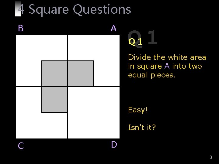 4 Square Questions B A Q Q 1 1 Divide the white area in