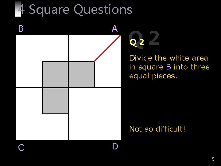 4 Square Questions B A Q Q 2 2 Divide the white area in