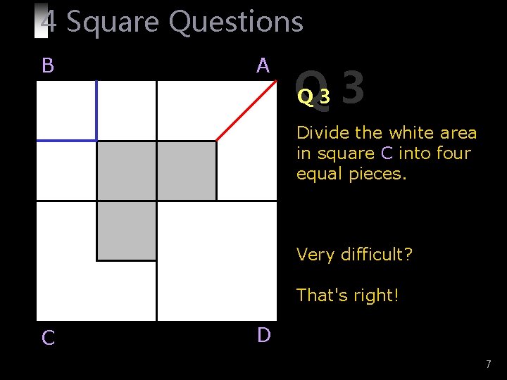 4 Square Questions B A Q Q 3 3 Divide the white area in