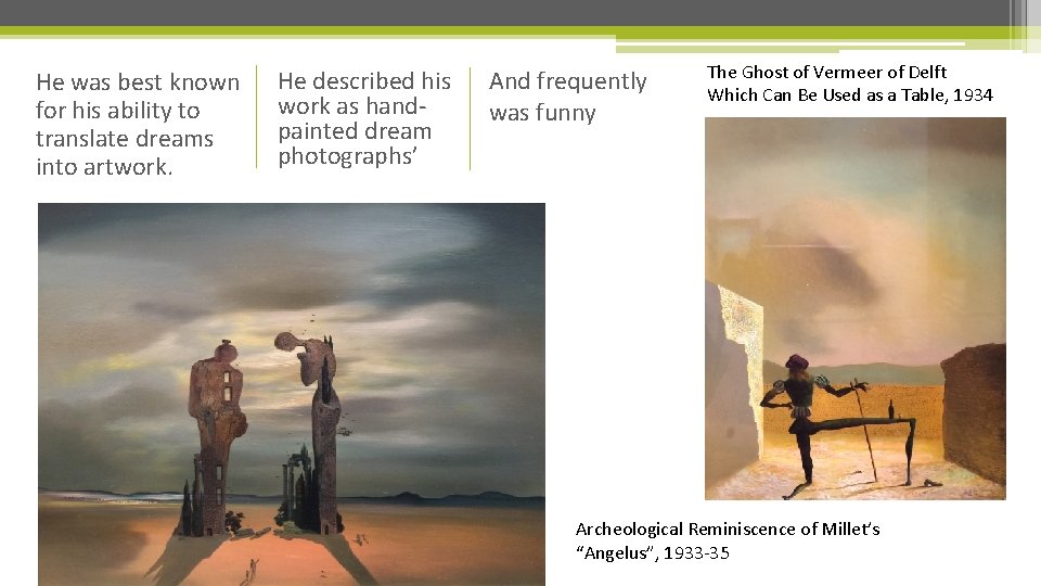 He was best known for his ability to translate dreams into artwork. He described He was best known for his ability to translate dreams into artwork. He described