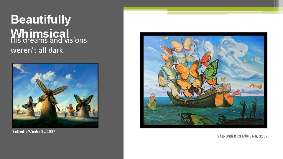 Beautifully Whimsical His dreams and visions weren’t all dark Butterfly Windmills, 1937 Ship with Beautifully Whimsical His dreams and visions weren’t all dark Butterfly Windmills, 1937 Ship with