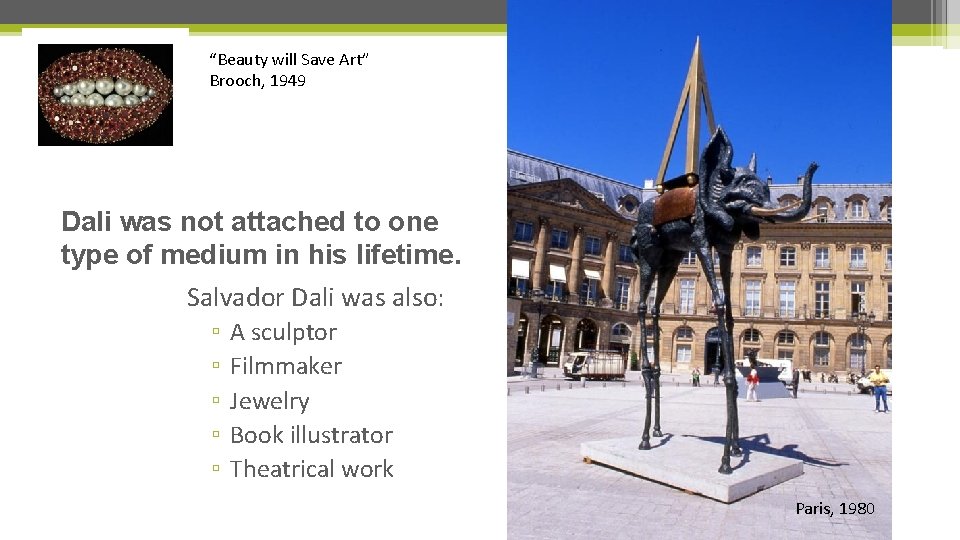 “Beauty will Save Art” Brooch, 1949 Dali was not attached to one type of “Beauty will Save Art” Brooch, 1949 Dali was not attached to one type of