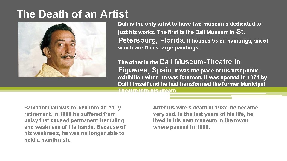 The Death of an Artist Dali is the only artist to have two museums