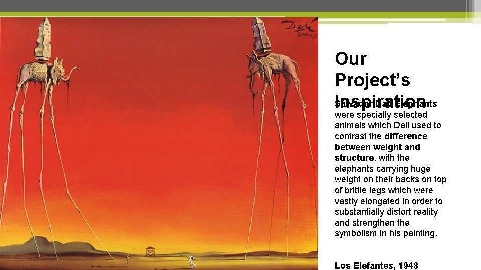 Our Project’s Salvador Dali Elephants Inspiration were specially selected animals which Dali used to