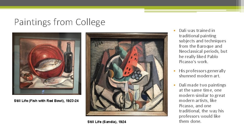 Paintings from College • Dali was trained in traditional painting subjects and techniques from