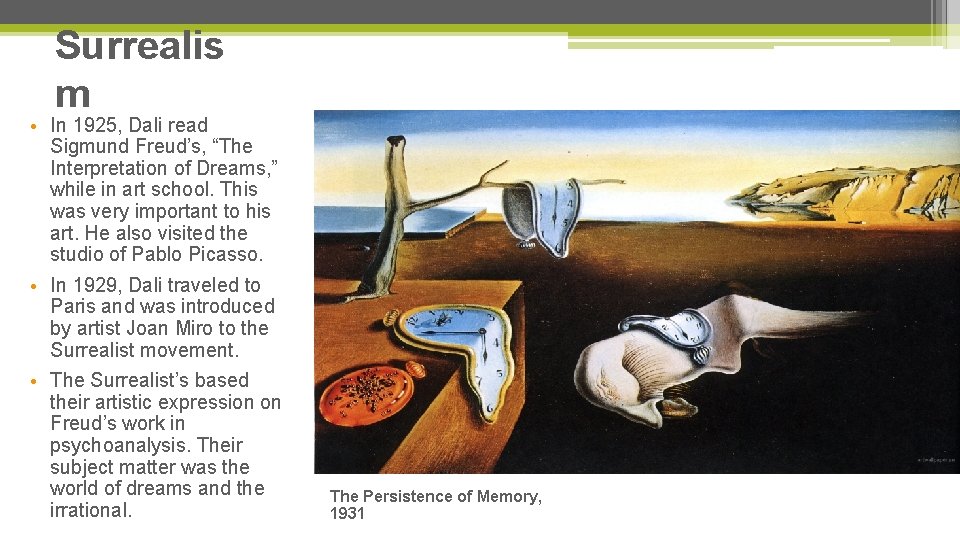 Surrealis m • In 1925, Dali read Sigmund Freud’s, “The Interpretation of Dreams, ”