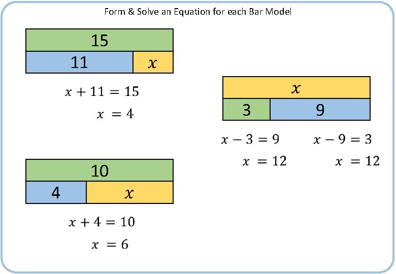 Form & Solve an Equation for each Bar Model 11 15 3 10 4