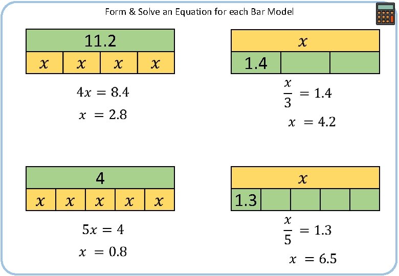 Form & Solve an Equation for each Bar Model 11. 2 1. 4 4