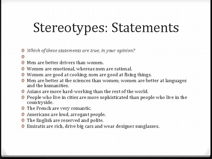 Stereotypes: Statements 0 0 0 Which of these statements are true, in your opinion?