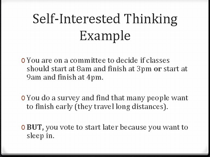 Self-Interested Thinking Example 0 You are on a committee to decide if classes should