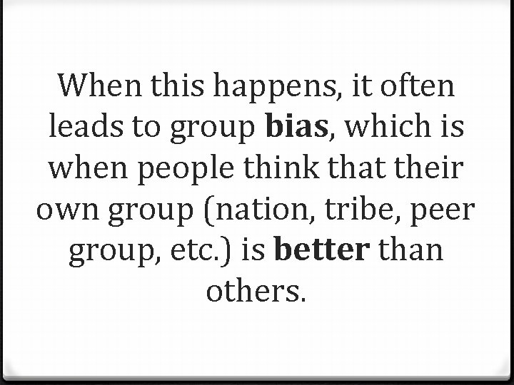 When this happens, it often leads to group bias, which is when people think