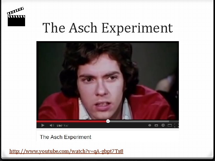  The Asch Experiment http: //www. youtube. com/watch? v=q. A-gbpt 7 Ts 8 