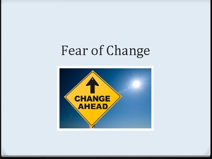 Fear of Change 