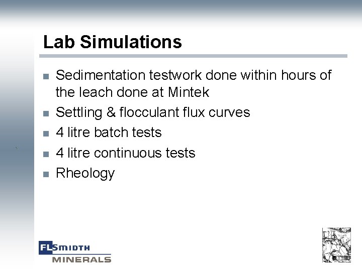 Lab Simulations n n n ` n n Sedimentation testwork done within hours of
