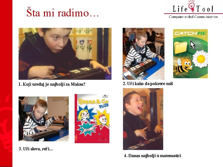 Šta mi radimo… 1. Koji uređaj je najbolji za Maksa? 2. Uči kako da