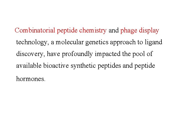  Combinatorial peptide chemistry and phage display technology, a molecular genetics approach to ligand
