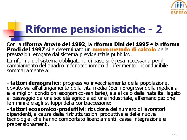 Riforme pensionistiche - 2 Con la riforma Amato del 1992, la riforma Dini del