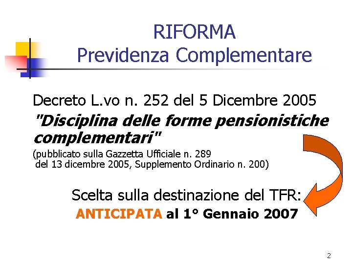 RIFORMA Previdenza Complementare Decreto L. vo n. 252 del 5 Dicembre 2005 "Disciplina delle