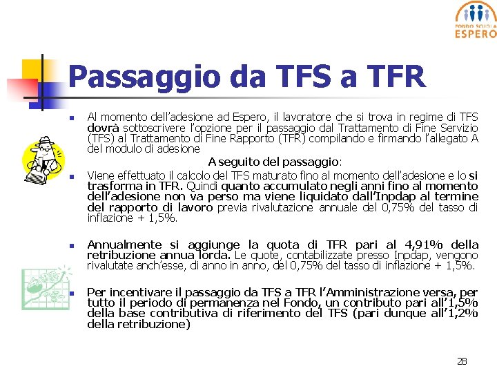 Passaggio da TFS a TFR n n Al momento dell’adesione ad Espero, il lavoratore