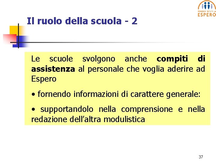 Il ruolo della scuola - 2 Le scuole svolgono anche compiti di assistenza al