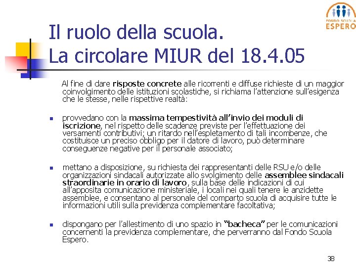 Il ruolo della scuola. La circolare MIUR del 18. 4. 05 Al fine di